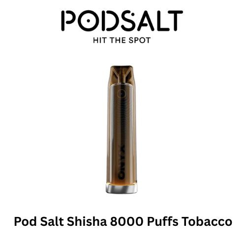 Pod Salt Shisha 8000 Puffs Tobacco